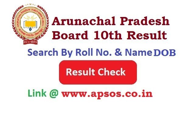 Arunachal Pradesh 10th Results 2026 Declared, AP Class 10th Result 2026 Ralease, Arunachal Pradesh Board 10th Result 2026 Check By Roll No. & Name DOB.
