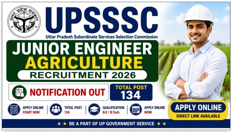 UPSSSC Junior Engineer Agriculture Recruitment 2026 Notification Out, Apply Online For 134 Post